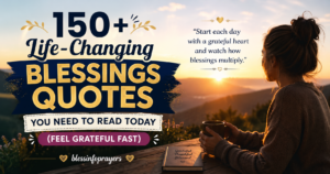 150+ Life-Changing Blessings Quotes You Need to Read Today (Feel Grateful Fast)
